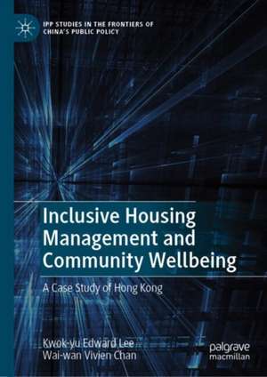 Inclusive Housing Management and Community Wellbeing: A Case Study of Hong Kong de Kwok-yu Edward Lee