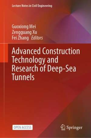 Advanced Construction Technology and Research of Deep-Sea Tunnels de Guoxiong Mei