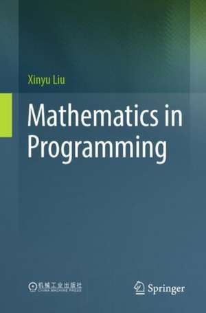 Mathematics in Programming de Xinyu Liu