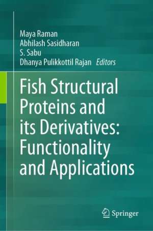 Fish Structural Proteins and its Derivatives: Functionality and Applications de Maya Raman