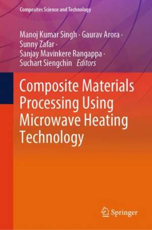 Composite Materials Processing Using Microwave Heating Technology de Manoj Kumar Singh