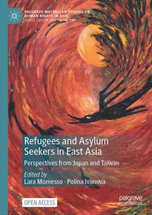 Refugees and Asylum Seekers in East Asia: Perspectives from Japan and Taiwan de Lara Momesso