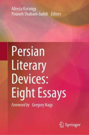 Persian Literary Devices: Eight Essays de Alireza Korangy