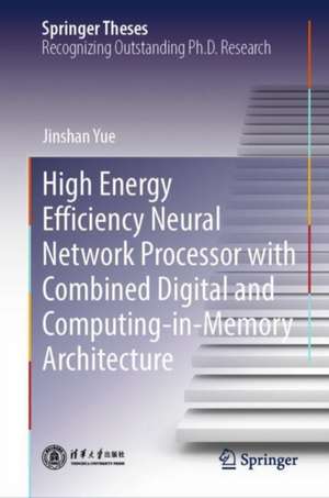 High Energy Efficiency Neural Network Processor with Combined Digital and Computing-in-Memory Architecture de Jinshan Yue