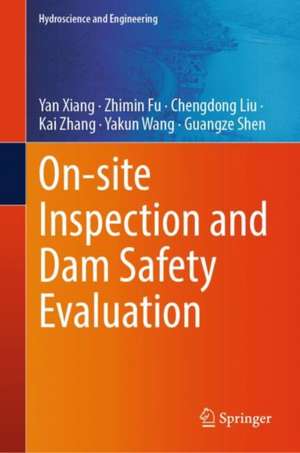 On-site Inspection and Dam Safety Evaluation de Yan Xiang