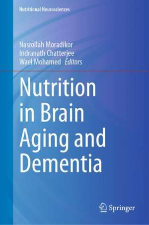 Nutrition in Brain Aging and Dementia de Nasrollah Moradikor