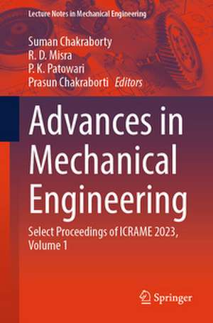 Advances in Mechanical Engineering: Select Proceedings of ICRAME 2023 de Suman Chakraborty