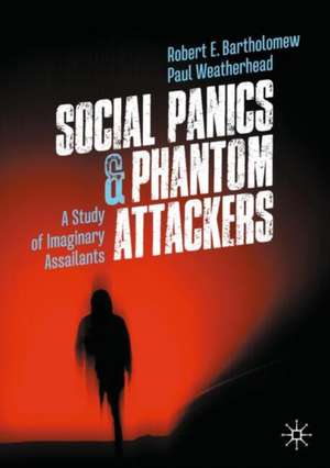 Social Panics & Phantom Attackers de Robert E. Bartholomew