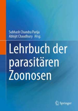 Lehrbuch der parasitären Zoonosen de Subhash Chandra Parija