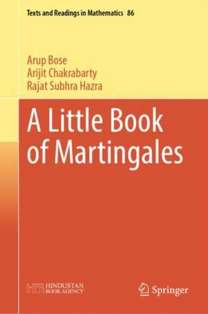 A Little Book of Martingales de Arup Bose