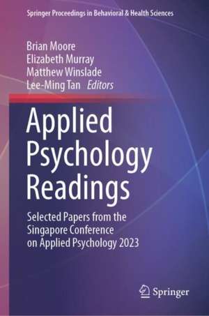 Applied Psychology Readings: Selected Papers from the Singapore Conference on Applied Psychology 2023 de Brian Moore