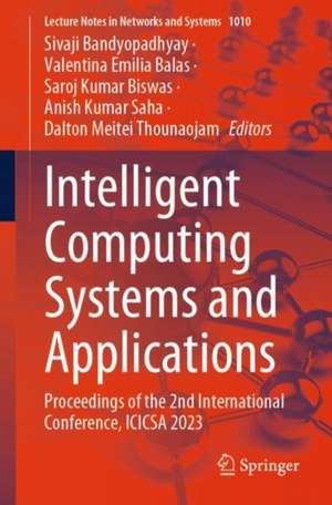 Intelligent Computing Systems and Applications: Proceedings of the 2nd International Conference, ICICSA 2023 de Sivaji Bandyopadhyay