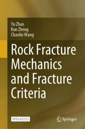 Rock Fracture Mechanics and Fracture Criteria de Yu Zhao