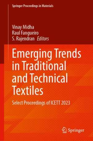 Emerging Trends in Traditional and Technical Textiles: Select Proceedings of ICETT 2023 de Vinay Midha