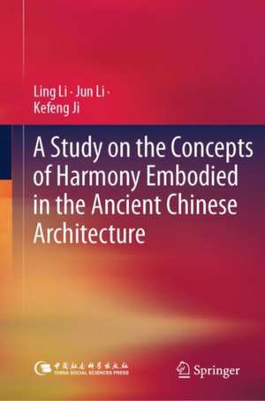 A Study on the Concepts of Harmony Embodied in the Ancient Chinese Architecture de Ling Li