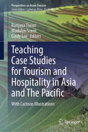 Teaching Case Studies for Tourism and Hospitality in Asia and The Pacific: With Cartoon Illustrations de Ranjana Tiwari