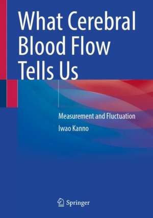 What Cerebral Blood Flow Tells Us: Measurement and Fluctuation de Iwao Kanno