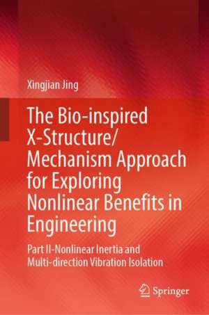 The Bio-inspired X-Structure/Mechanism Approach for Exploring Nonlinear Benefits in Engineering: Part II-Nonlinear Inertia and Multi-direction Vibration Isolation de Xingjian Jing