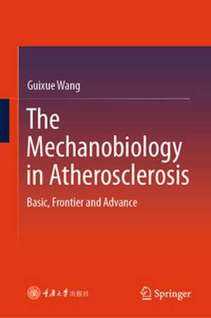 The Mechanobiology in Atherosclerosis: Basic, Frontier and Advance de Guixue Wang