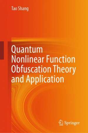 Quantum Nonlinear Function Obfuscation Theory and Application de Tao Shang