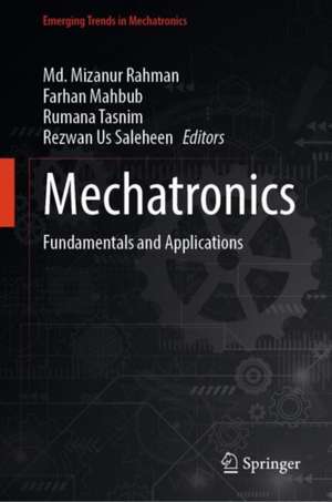 Mechatronics: Fundamentals and Applications de Md Mizanur Rahman