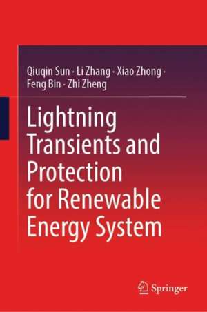 Lightning Transients and Protection for Renewable Energy System de Qiuqin Sun