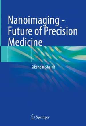 Nanoimaging - Future of Precision Medicine de Sikandar Shaikh