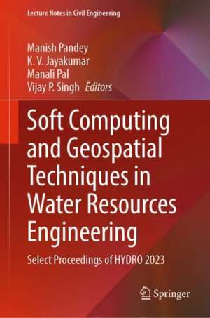 Soft Computing and Geospatial Techniques in Water Resources Engineering de Manish Pandey