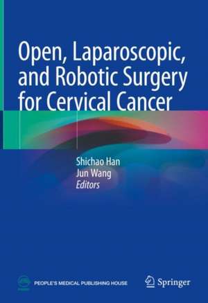 Open, Laparoscopic, and Robotic Surgery for Cervical Cancer de Shichao Han