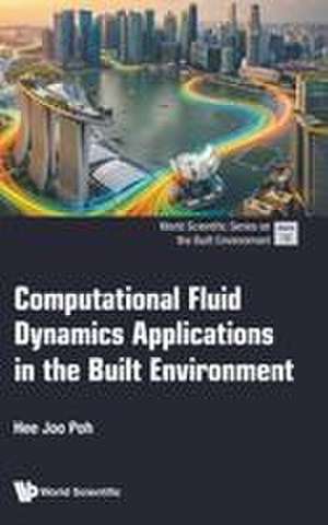 Computational Fluid Dynamics Applications in the Built Environment de Poh Hee Joo