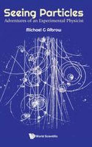 SEEING PARTICLES de Albrow Michael G