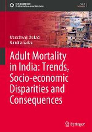 Adult Mortality in India: Trends, Socio-economic Disparities and Consequences de Moradhvaj Dhakad