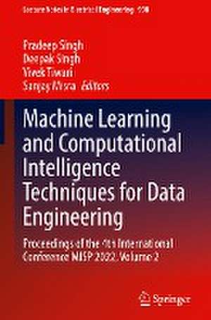 Machine Learning and Computational Intelligence Techniques for Data Engineering: Proceedings of the 4th International Conference MISP 2022, Volume 2 de Pradeep Singh