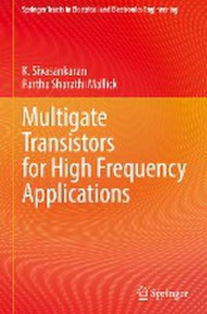 Multigate Transistors for High Frequency Applications de K. Sivasankaran