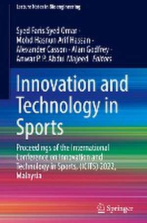 Innovation and Technology in Sports: Proceedings of the International Conference on Innovation and Technology in Sports, (ICITS) 2022, Malaysia de Syed Faris Syed Omar