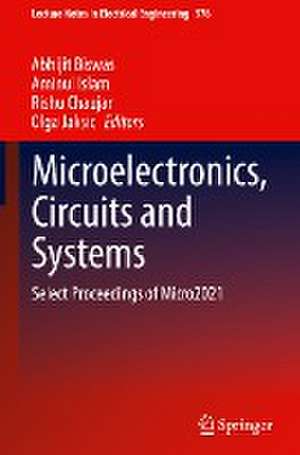 Microelectronics, Circuits and Systems: Select Proceedings of Micro2021 de Abhijit Biswas