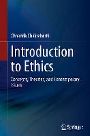 Introduction to Ethics: Concepts, Theories, and Contemporary Issues de Chhanda Chakraborti