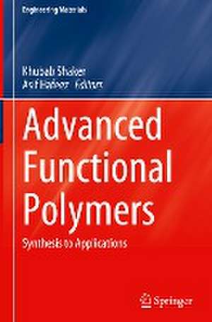 Advanced Functional Polymers: Synthesis to Applications de Khubab Shaker