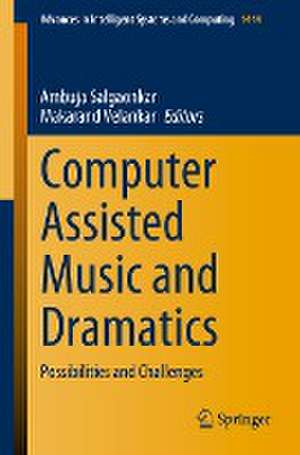 Computer Assisted Music and Dramatics: Possibilities and Challenges de Ambuja Salgaonkar