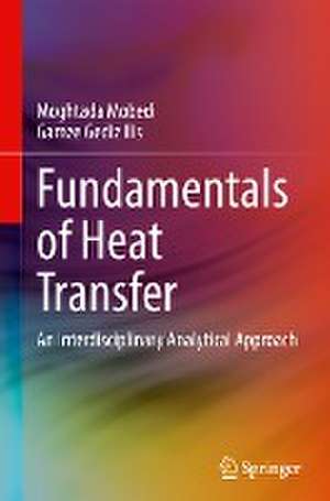 Fundamentals of Heat Transfer: An Interdisciplinary Analytical Approach de Moghtada Mobedi