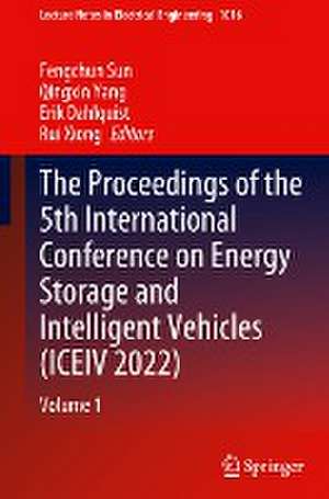 The Proceedings of the 5th International Conference on Energy Storage and Intelligent Vehicles (ICEIV 2022) de Fengchun Sun