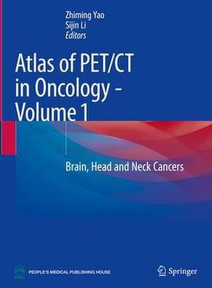 Atlas of PET/CT in Oncology - Volume 1: Brain, Head and Neck Cancers de Zhiming Yao