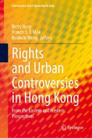 Rights and Urban Controversies in Hong Kong: From the Eastern and Western Perspectives de Betty Yung