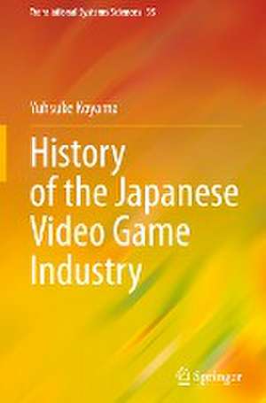 History of the Japanese Video Game Industry de Yusuke Koyama