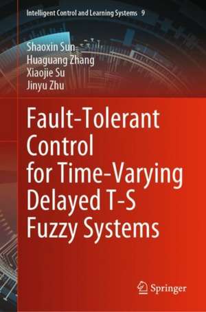 Fault-Tolerant Control for Time-Varying Delayed T-S Fuzzy Systems de Shaoxin Sun