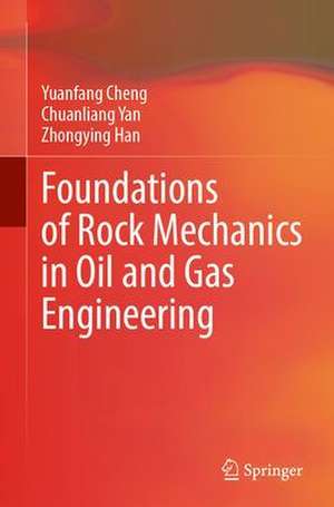 Foundations of Rock Mechanics in Oil and Gas Engineering de Yuanfang Cheng