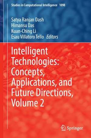 Intelligent Technologies: Concepts, Applications, and Future Directions, Volume 2 de Satya Ranjan Dash