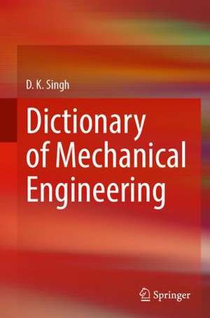 Dictionary of Mechanical Engineering de D. K. Singh