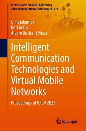 Intelligent Communication Technologies and Virtual Mobile Networks: Proceedings of ICICV 2023 de G. Rajakumar