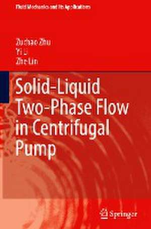 Solid-Liquid Two-Phase Flow in Centrifugal Pump de Zuchao Zhu